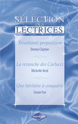 Télécharger le livre :  Troublante proposition - La revanche des Carlucci - Une héritière à conquérir (Harlequin)