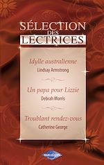 Télécharger le livre :  Idylle australienne - Un papa pour Lizzie - Troublant rendez-vous (Harlequin)