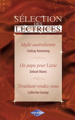 Télécharger le livre :  Idylle australienne - Un papa pour Lizzie - Troublant rendez-vous (Harlequin)