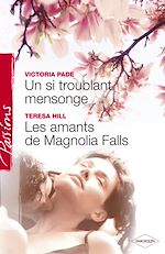 Télécharger le livre :  Un si troublant mensonge - Les amants de Magnolia Falls (Harlequin Passions)