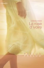 Télécharger le livre :  La rose d'ivoire (Harlequin Prélud')