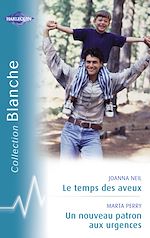 Télécharger le livre :  Le temps des aveux - Un nouveau patron aux urgences (Harlequin Blanche)