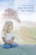 Télécharger le livre :  Sur la route du passé (Harlequin Prélud')
