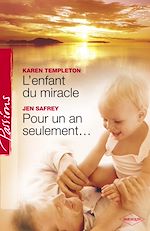 Télécharger le livre :  L'enfant du miracle - Pour un an seulement... (Harlequin Passions)