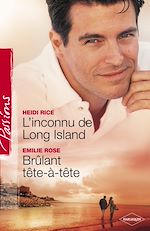 Télécharger le livre :  L'inconnu de Long Island - Brûlant tête-à-tête (Harlequin Passions)