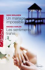 Télécharger le livre :  Un mariage impossible - Les sentiments trahis (Harlequin Passions)
