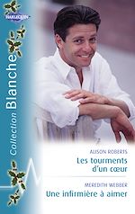 Télécharger le livre :  Les tourments d'un coeur - Une infirmière à aimer (Harlequin Blanche)