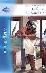 Télécharger le livre :  La force du souvenir (Harlequin Azur)