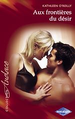 Télécharger le livre :  Aux frontières du désir (Harlequin Audace)