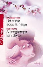 Télécharger le livre :  Un coeur sous la neige - Si longtemps loin de toi (Harlequin Passions)