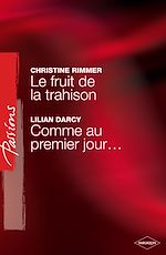 Télécharger le livre :  Le fruit de la trahison - Comme au premier jour... (Harlequin Passions)