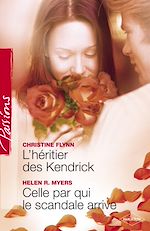 Télécharger le livre :  L'héritier des Kendrick - Celle par qui le scandale arrive (Harlequin Passions)