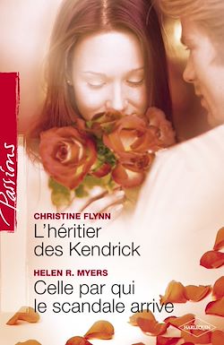 Télécharger le livre :  L'héritier des Kendrick - Celle par qui le scandale arrive (Harlequin Passions)