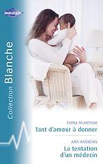 Télécharger le livre :  Tant d'amour à donner - La tentation d'un médecin (Harlequin Blanche)