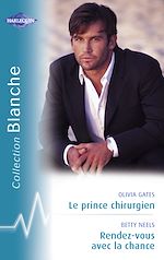 Télécharger le livre :  Le prince chirurgien - Rendez-vous avec la chance (Harlequin Blanche)