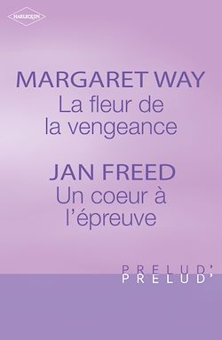 Télécharger le livre :  La fleur de la vengeance - Un coeur à l'épreuve (Harlequin Prélud')
