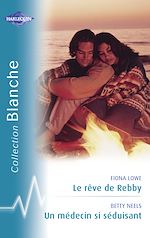 Télécharger le livre :  Le rêve de Rebby - Un médecin si séduisant (Harlequin Blanche)