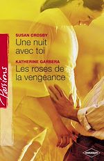 Télécharger le livre :  Une nuit avec toi - Les roses de la vengeance (Harlequin Passions)