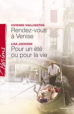Télécharger le livre :  Rendez-vous à Venise - Pour un été ou pour la vie (Harlequin Passions)