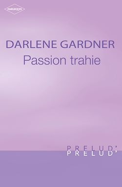 Télécharger le livre :  Passion trahie (Harlequin Prélud')