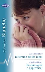 Télécharger le livre :  La femme de ses rêves - Un chirurgien à apprivoiser (Harlequin Blanche)