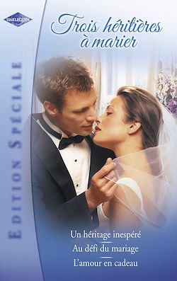 Télécharger le livre :  Trois héritières à marier (Harlequin Edition Spéciale)