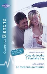 Télécharger le livre :  Coup de foudre à Penhally Bay - Le médecin aventurier (Harlequin Blanche)