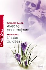 Télécharger le livre :  Avec toi pour toujours - L'aube du désir (Harlequin Passions)