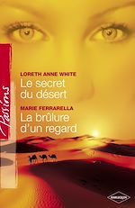 Télécharger le livre :  Le secret du désert - La brûlure d'un regard (Harlequin Passions)