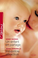 Télécharger le livre :  Un enfant en partage - Irrésistible attraction (Harlequin Passions)