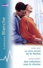 Télécharger le livre :  Le rêve secret du Dr Horton - Une infirmière sous le charme (Harlequin Blanche)