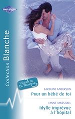 Télécharger le livre :  Pour un bébé de toi - Idylle imprévue à l'hôpital (Harlequin Blanche)
