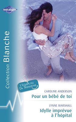Télécharger le livre :  Pour un bébé de toi - Idylle imprévue à l'hôpital (Harlequin Blanche)