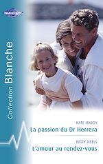 Télécharger le livre :  La passion du Dr Herrera - L'amour au rendez-vous (Harlequin Blanche)