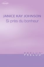 Télécharger le livre :  Si près du bonheur (Harlequin Prélud')