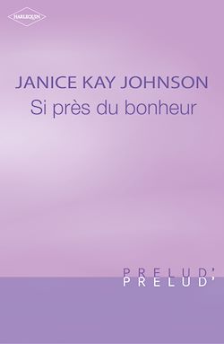 Télécharger le livre :  Si près du bonheur (Harlequin Prélud')