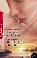 Télécharger le livre :  Une liaison inoubliable - La brûlure d'un baiser (Harlequin Passions)