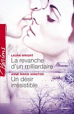 Télécharger le livre :  La revanche d'un milliardaire - Un désir irrésistible (Harlequin Passions)