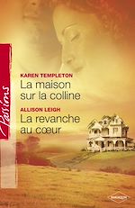 Télécharger le livre :  La maison sur la colline - La revanche au coeur (Harlequin Passions)