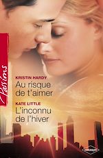 Télécharger le livre :  Au risque de t'aimer - L'inconnu de l'hiver (Harlequin Passions)