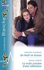Télécharger le livre :  Un Noël en Ecosse - La seule passion d'une infirmière (Harlequin Blanche)