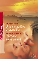 Télécharger le livre :  Une singulière proposition - L'amant sans passé (Harlequin Passions)
