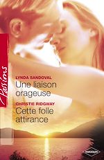 Télécharger le livre :  Une liaison orageuse - Cette folle attirance (Harlequin Passions)