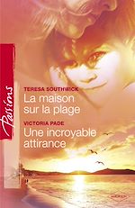 Télécharger le livre :  La maison sur la plage - Une incroyable attirance (Harlequin Passions)