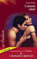 Télécharger le livre :  L'amant idéal - Indécente proposition (Harlequin Audace)