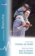 Télécharger le livre :  L'héritier du cheikh - Sous le charme d'un chirurgien (Harlequin Blanche)