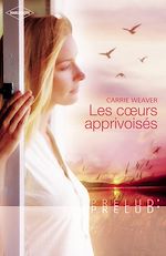 Télécharger le livre :  Les coeurs apprivoisés (Harlequin Prélud')