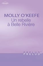 Télécharger le livre :  Une rebelle à Belle Rivière (Harlequin Prélud')