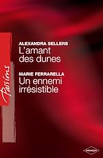 Télécharger le livre :  L'amant des dunes - Un ennemi irrésistible (Harlequin Passions)