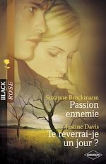 Télécharger le livre :  Passion ennemie - Te reverrai-je un jour ? (Harlequin Black Rose)